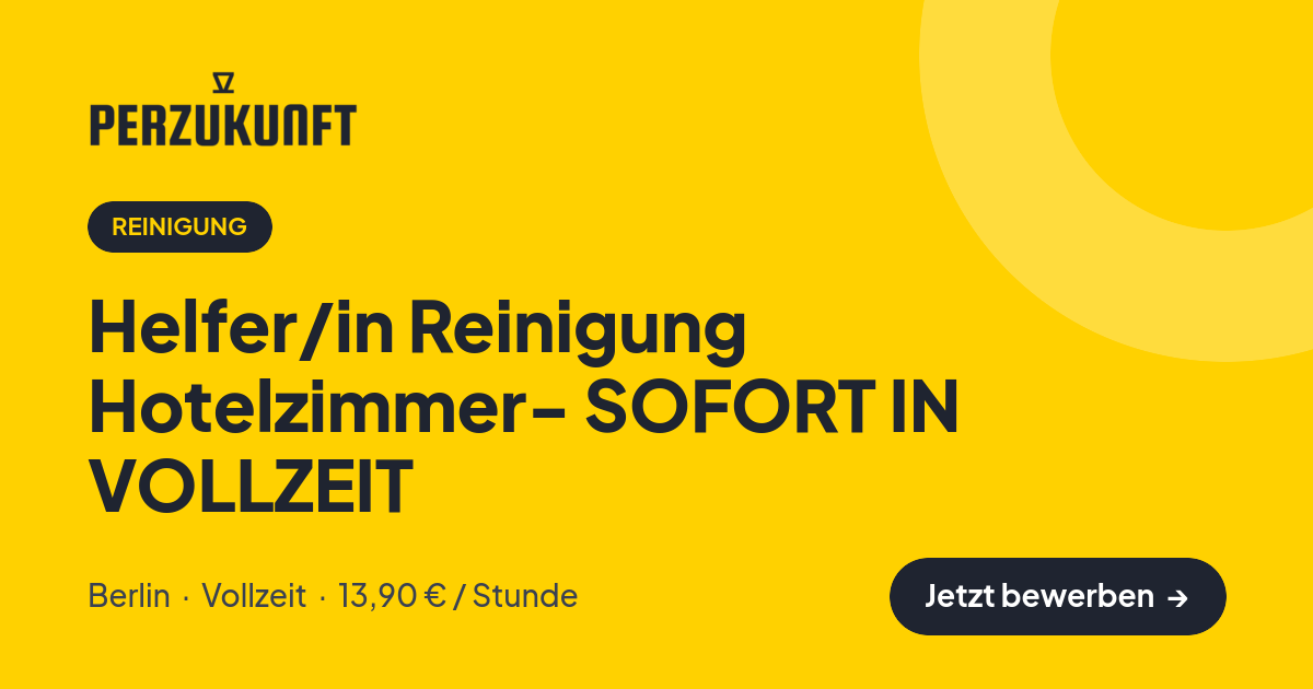 Stellenangebot: Helfer/in Reinigung Hotelzimmer- SOFORT IN VOLLZEIT – Reinigung Jobs in Berlin – perZukunft