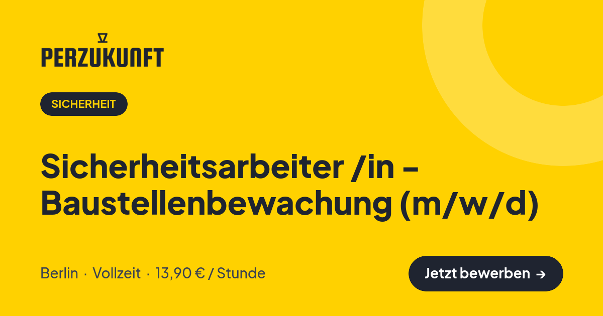 Stellenangebot: Sicherheitsarbeiter /in - Baustellenbewachung (m/w/d) – Sicherheit Jobs in Berlin – perZukunft
