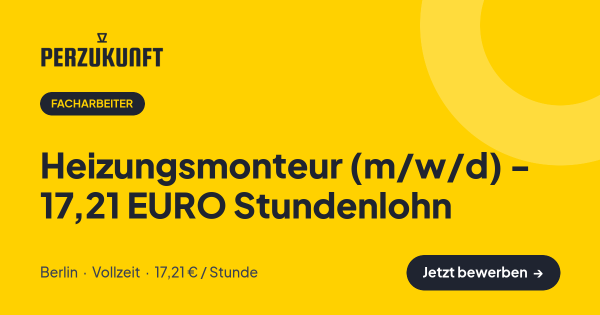 Stellenangebot: Heizungsmonteur (m/w/d) - 17,21 EURO Stundenlohn – Facharbeiter Jobs in Berlin – perZukunft