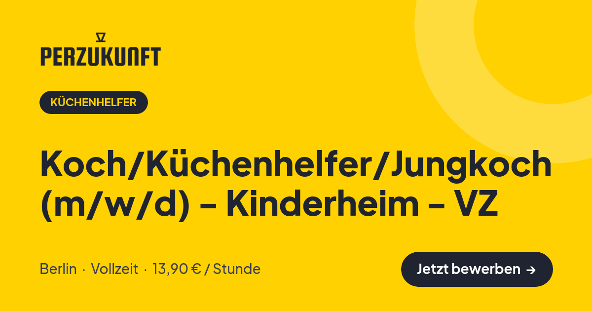 Stellenangebot: Koch/Küchenhelfer/Jungkoch (m/w/d) - Kinderheim - VZ – Küchenhelfer Jobs in Berlin – perZukunft