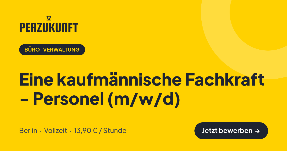 Stellenangebot: Eine kaufmännische Fachkraft - Personel (m/w/d) – Büro-Verwaltung Jobs in Berlin – perZukunft