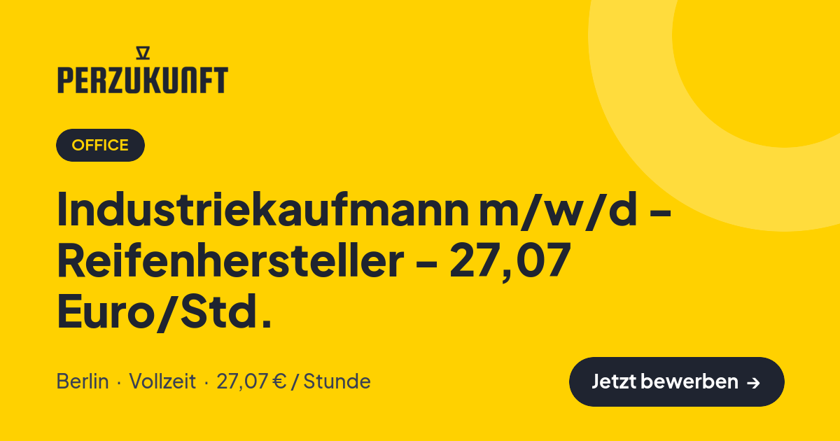 Stellenangebot: Industriekaufmann m/w/d - Reifenhersteller - 27,07 Euro/Std. – Office Jobs in Berlin – perZukunft
