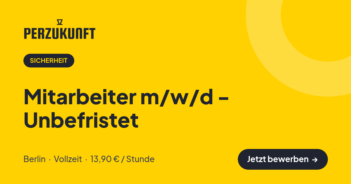 Stellenangebot: Mitarbeiter m/w/d - Unbefristet – Sicherheit Jobs in Berlin – perZukunft