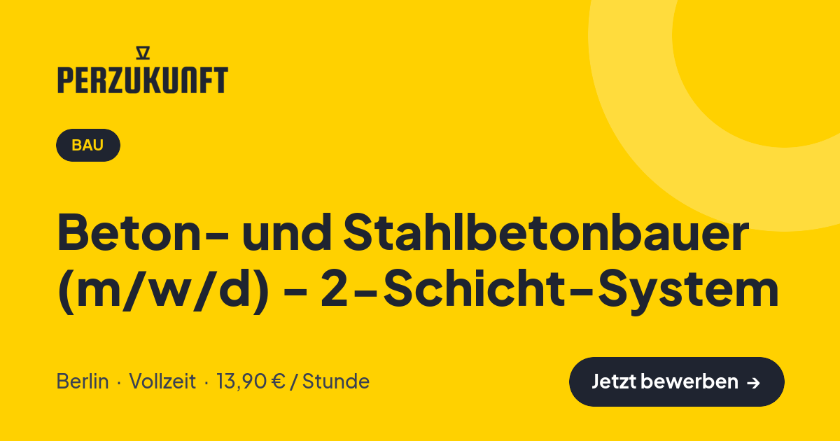 Stellenangebot: Beton- und Stahlbetonbauer (m/w/d) - 2-Schicht-System – Bau Jobs in Berlin – perZukunft
