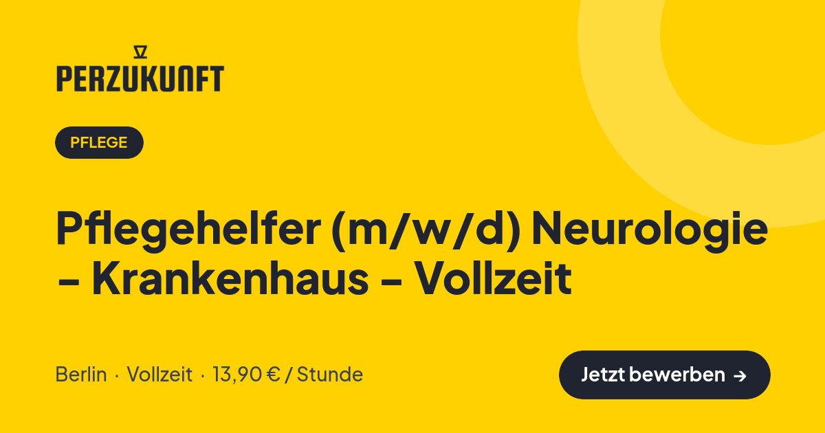Stellenangebot: Pflegehelfer (m/w/d) Neurologie - Krankenhaus - Vollzeit – Pflege Jobs in Berlin – perZukunft