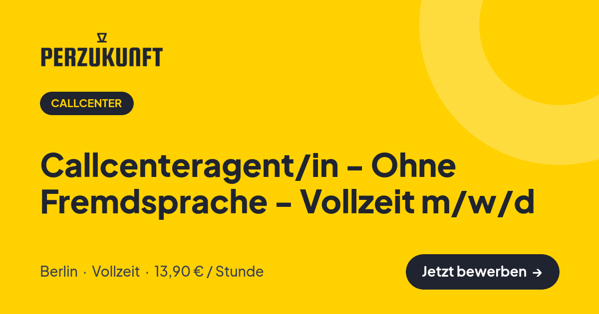 Stellenangebot: Callcenteragent/in - Ohne Fremdsprache - Vollzeit m/w/d – Callcenter Jobs in Berlin – perZukunft