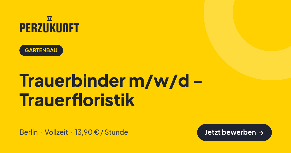 Stellenangebot: Trauerbinder m/w/d - Trauerfloristik – Gartenbau Jobs in Berlin – perZukunft