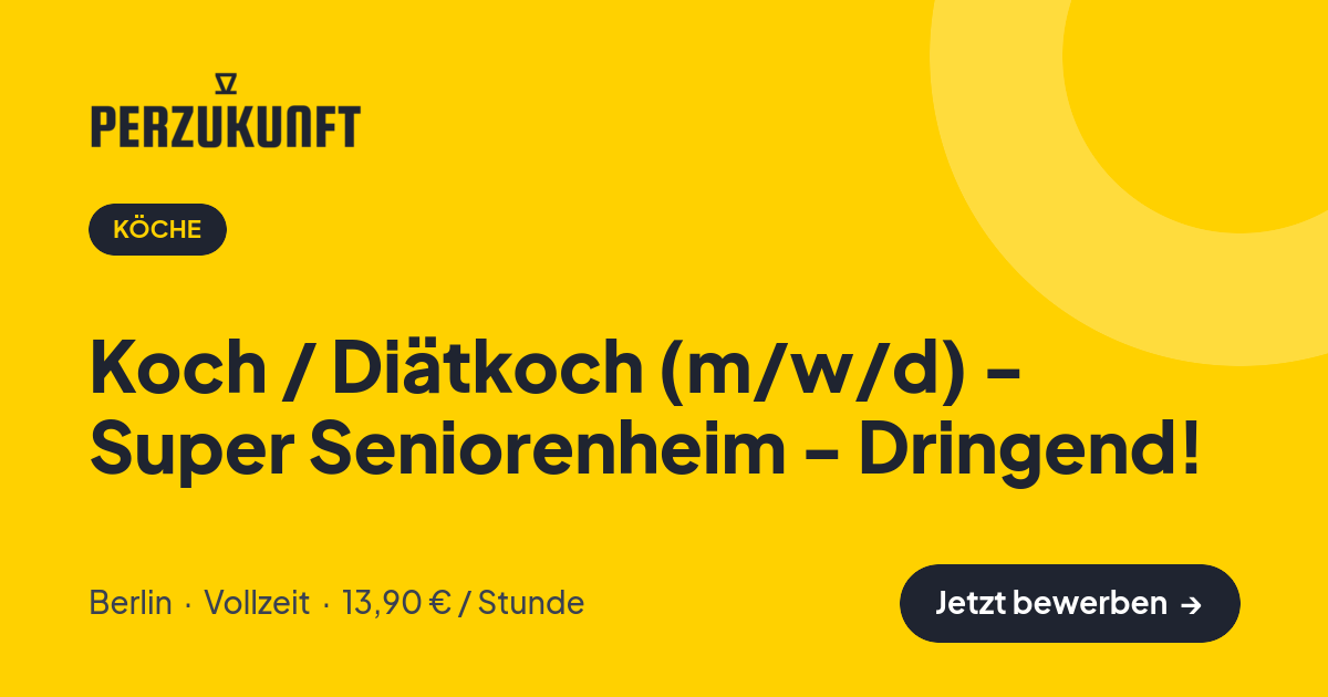 Stellenangebot: Koch / Diätkoch (m/w/d) - Super Seniorenheim - Dringend! – Köche Jobs in Berlin – perZukunft