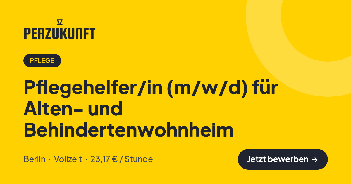 Stellenangebot: Pflegehelfer/in (m/w/d) für Alten- und Behindertenwohnheim – Pflege Jobs in Berlin – perZukunft