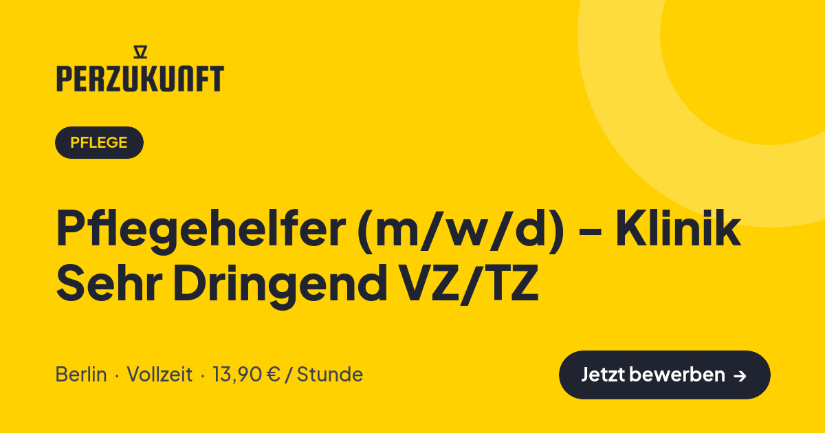 Stellenangebot: Pflegehelfer (m/w/d) - Klinik Sehr Dringend VZ/TZ – Pflege Jobs in Berlin – perZukunft
