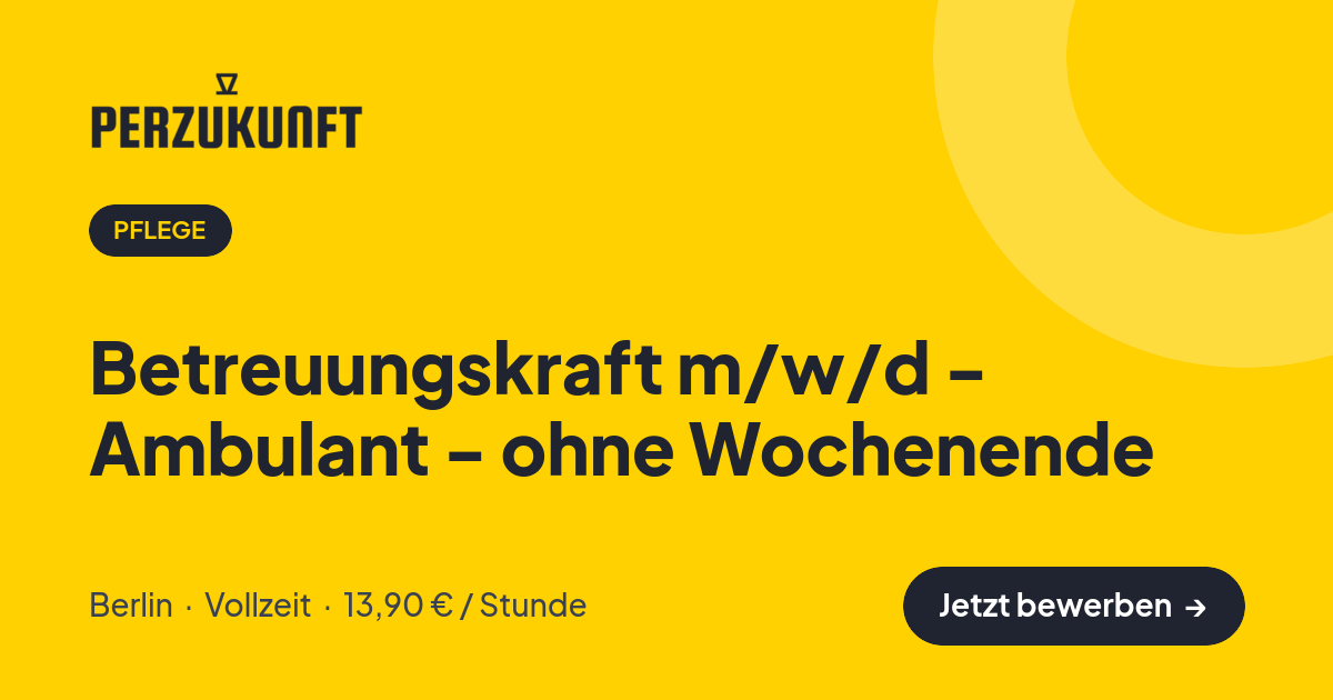 Stellenangebot: Betreuungskraft m/w/d - Ambulant - ohne Wochenende – Pflege Jobs in Berlin – perZukunft