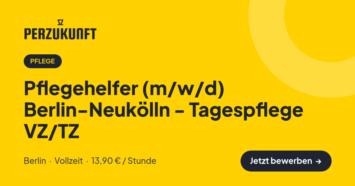 Stellenangebot: Pflegehelfer (m/w/d) Berlin-Neukölln - Tagespflege VZ/TZ – Pflege Jobs in Berlin – perZukunft
