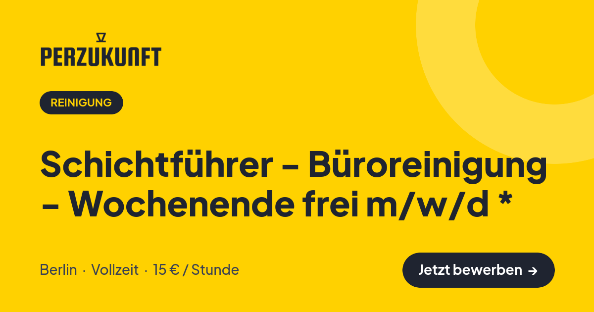 Stellenangebot: Schichtführer - Büroreinigung - Wochenende frei m/w/d * – Reinigung Jobs in Berlin – perZukunft