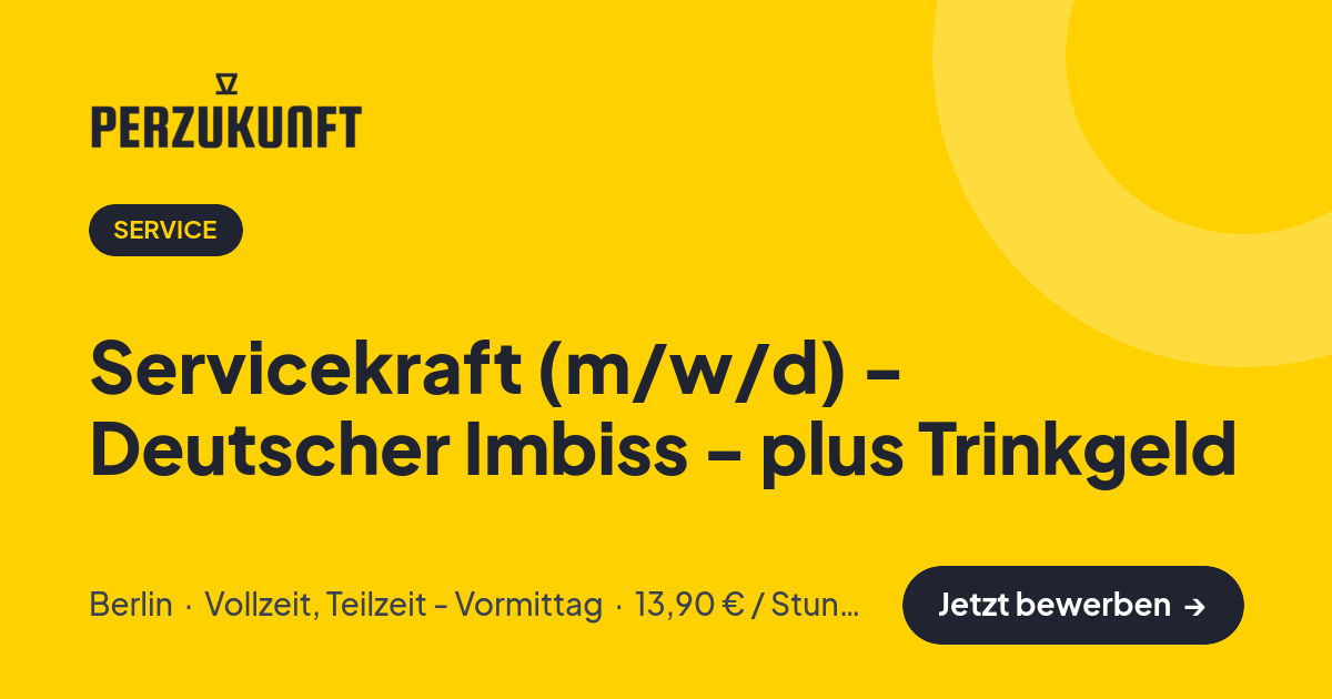 Stellenangebot: Servicekraft (m/w/d) - Deutscher Imbiss - plus Trinkgeld – Service Jobs in Berlin – perZukunft