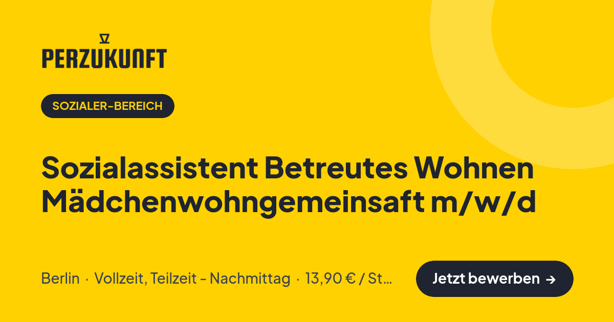 Stellenangebot: Sozialassistent Betreutes Wohnen Mädchenwohngemeinsaft m/w/d – Sozialer-Bereich Jobs in Berlin – perZukunft