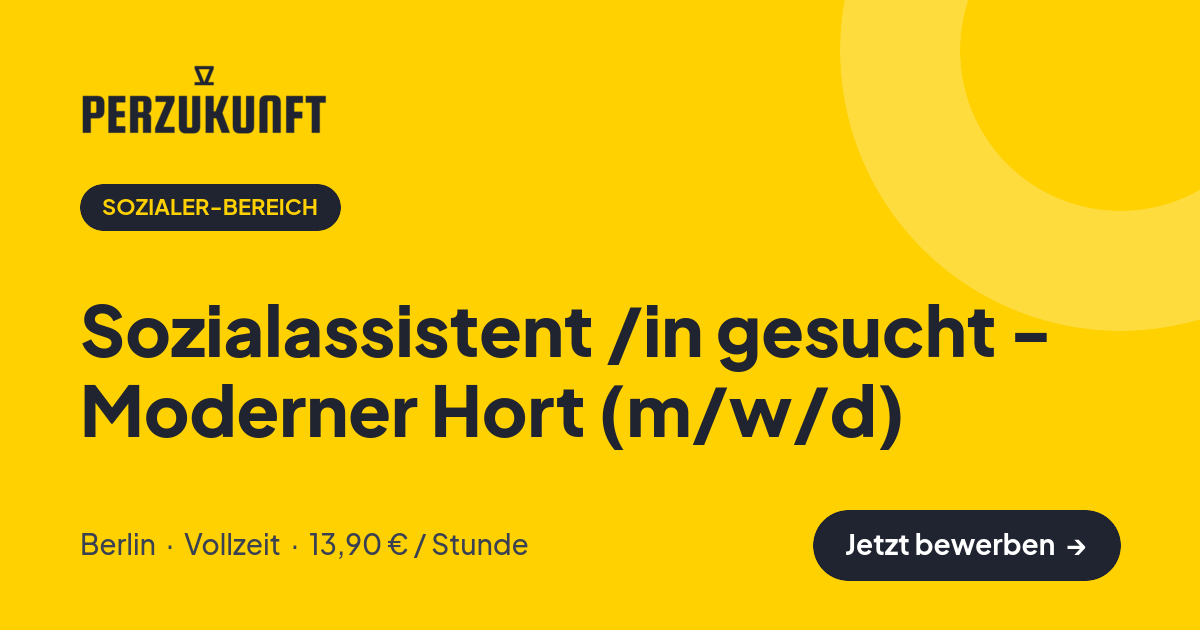 Stellenangebot: Sozialassistent /in gesucht - Moderner Hort (m/w/d) – Sozialer-Bereich Jobs in Berlin – perZukunft