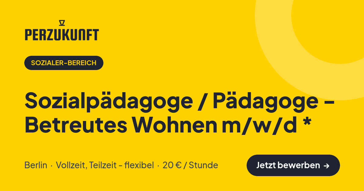 Stellenangebot: Sozialpädagoge / Pädagoge - Betreutes Wohnen m/w/d * – Sozialer-Bereich Jobs in Berlin – perZukunft