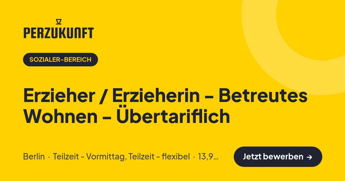 Stellenangebot: Erzieher / Erzieherin - Betreutes Wohnen - Übertariflich – Sozialer-Bereich Jobs in Berlin – perZukunft