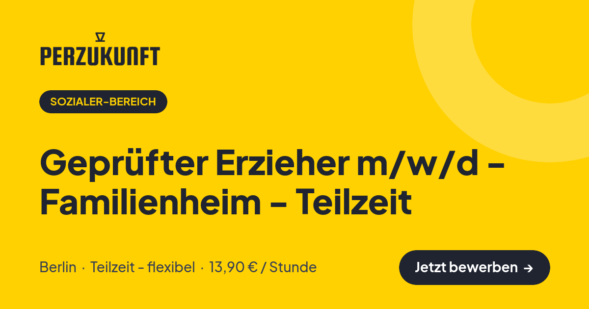 Stellenangebot: Geprüfter Erzieher m/w/d - Familienheim - Teilzeit – Sozialer-Bereich Jobs in Berlin – perZukunft
