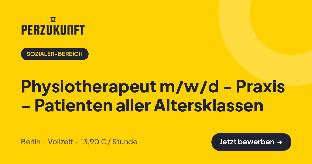 Stellenangebot: Physiotherapeut m/w/d - Praxis - Patienten aller Altersklassen – Sozialer-Bereich Jobs in Berlin – perZukunft