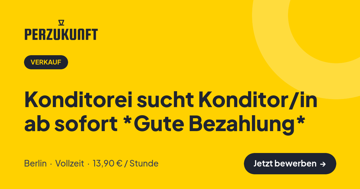 Stellenangebot: Konditorei sucht Konditor/in ab sofort *Gute Bezahlung* – Verkauf Jobs in Berlin – perZukunft