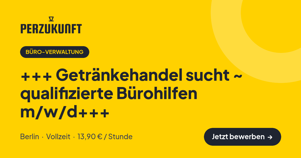 Stellenangebot: +++ Getränkehandel sucht ~ qualifizierte Bürohilfen m/w/d+++ – Büro-Verwaltung Jobs in Berlin – perZukunft