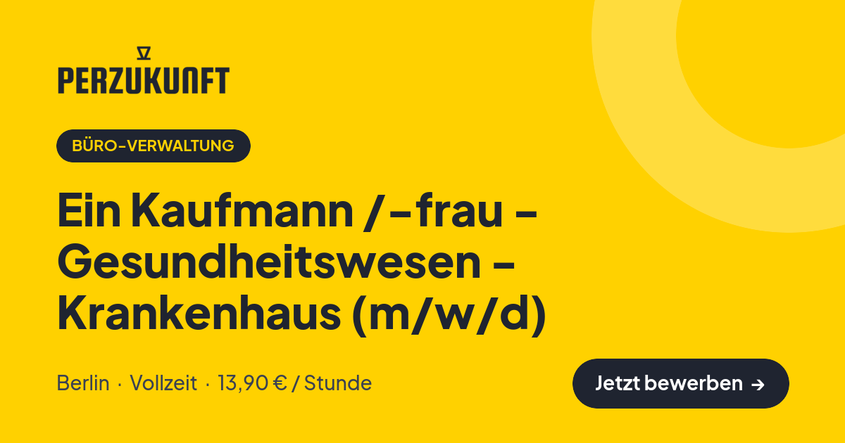 Stellenangebot: Ein Kaufmann /-frau - Gesundheitswesen - Krankenhaus (m/w/d) – Büro-Verwaltung Jobs in Berlin – perZukunft