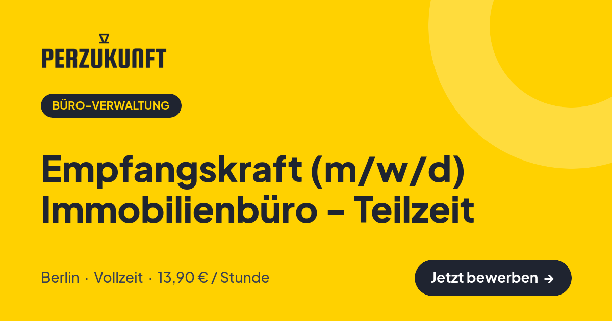 Stellenangebot: Empfangskraft (m/w/d) Immobilienbüro - Teilzeit – Büro-Verwaltung Jobs in Berlin – perZukunft