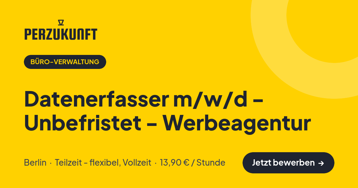 Stellenangebot: Datenerfasser m/w/d - Unbefristet - Werbeagentur – Büro-Verwaltung Jobs in Berlin – perZukunft