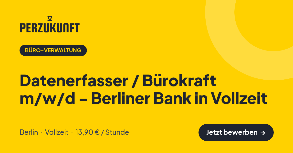 Stellenangebot: Datenerfasser / Bürokraft m/w/d - Berliner Bank in Vollzeit – Büro-Verwaltung Jobs in Berlin – perZukunft