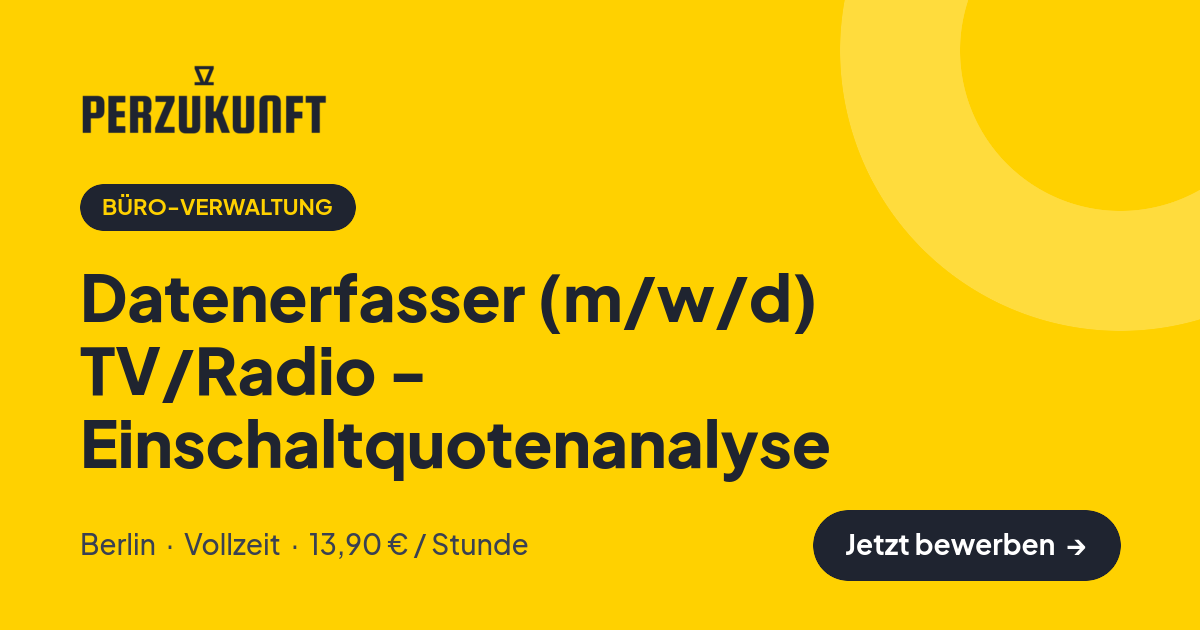 Stellenangebot: Datenerfasser (m/w/d) TV/Radio - Einschaltquotenanalyse – Büro-Verwaltung Jobs in Berlin – perZukunft