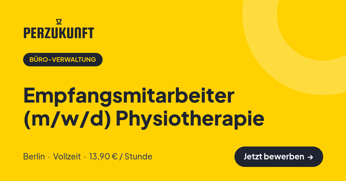 Stellenangebot: Empfangsmitarbeiter (m/w/d) Physiotherapie – Büro-Verwaltung Jobs in Berlin – perZukunft
