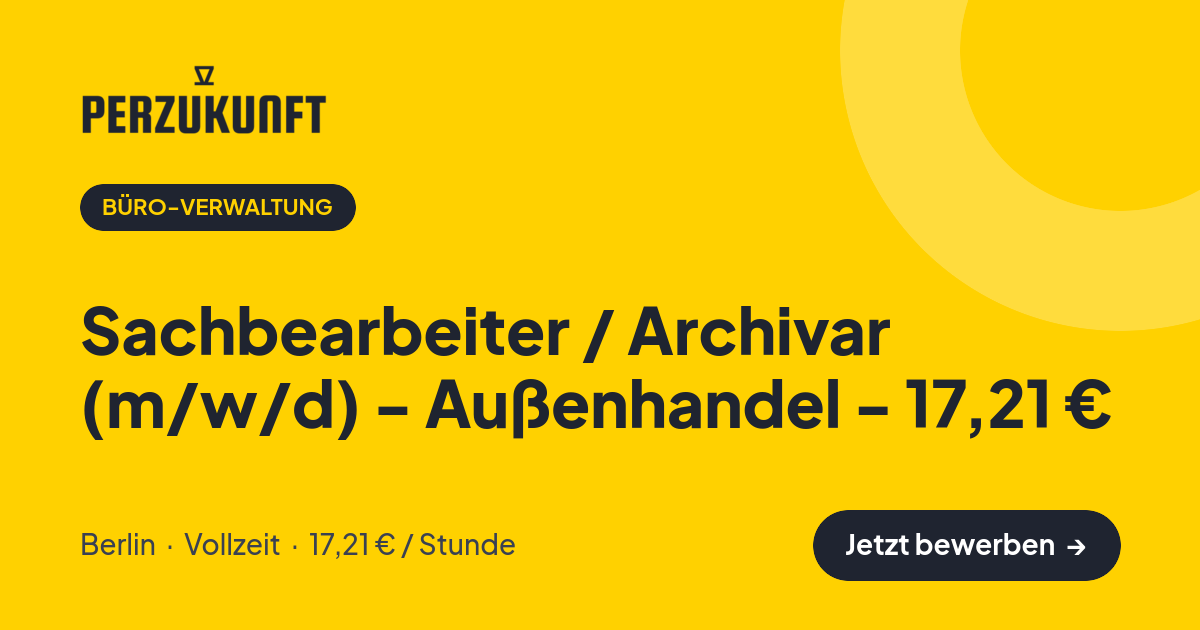 Stellenangebot: Sachbearbeiter / Archivar (m/w/d) - Außenhandel - 17,21 € – Büro-Verwaltung Jobs in Berlin – perZukunft