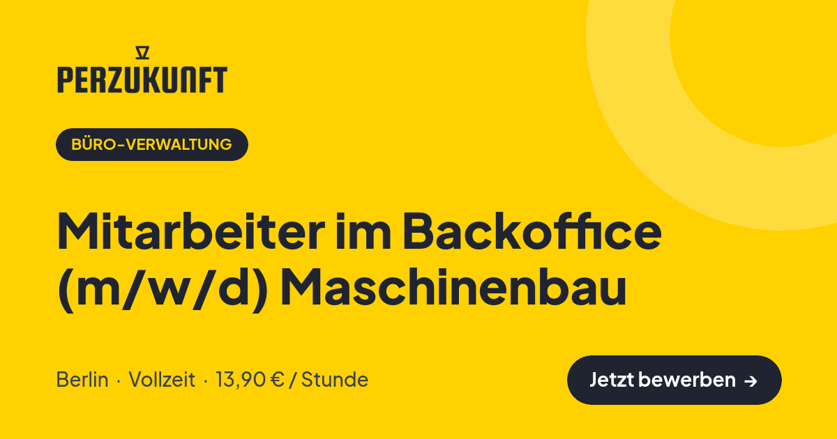 Stellenangebot: Mitarbeiter im Backoffice (m/w/d) Maschinenbau – Büro-Verwaltung Jobs in Berlin – perZukunft