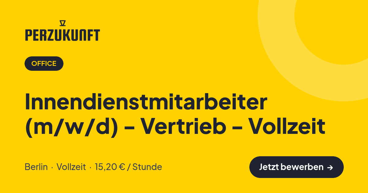 Stellenangebot: Innendienstmitarbeiter (m/w/d) - Vertrieb - Vollzeit – Office Jobs in Berlin – perZukunft