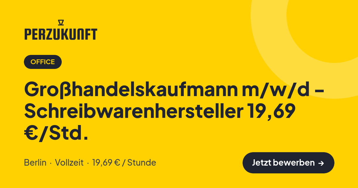 Stellenangebot: Großhandelskaufmann m/w/d - Schreibwarenhersteller 19,69 €/Std. – Office Jobs in Berlin – perZukunft