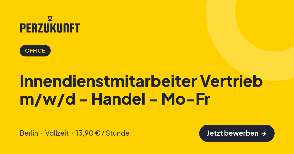 Stellenangebot: Innendienstmitarbeiter Vertrieb m/w/d - Handel - Mo-Fr – Office Jobs in Berlin – perZukunft