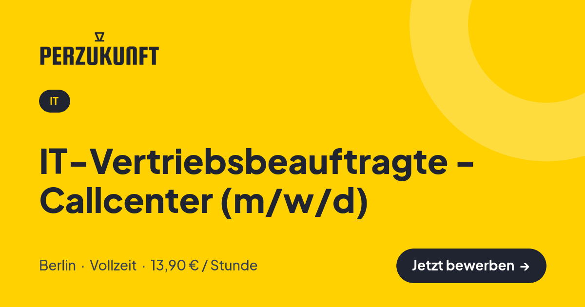Stellenangebot: IT-Vertriebsbeauftragte - Callcenter (m/w/d) – IT Jobs in Berlin – perZukunft