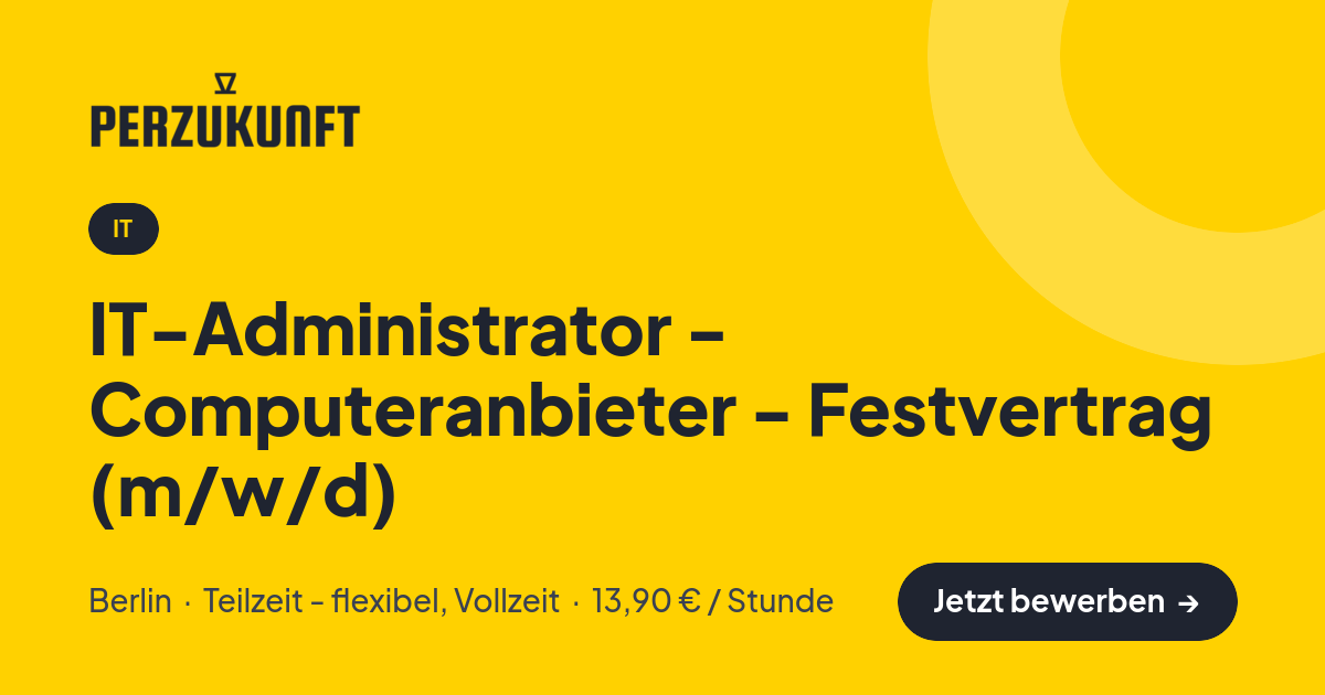 Stellenangebot: IT-Administrator - Computeranbieter - Festvertrag (m/w/d) – IT Jobs in Berlin – perZukunft