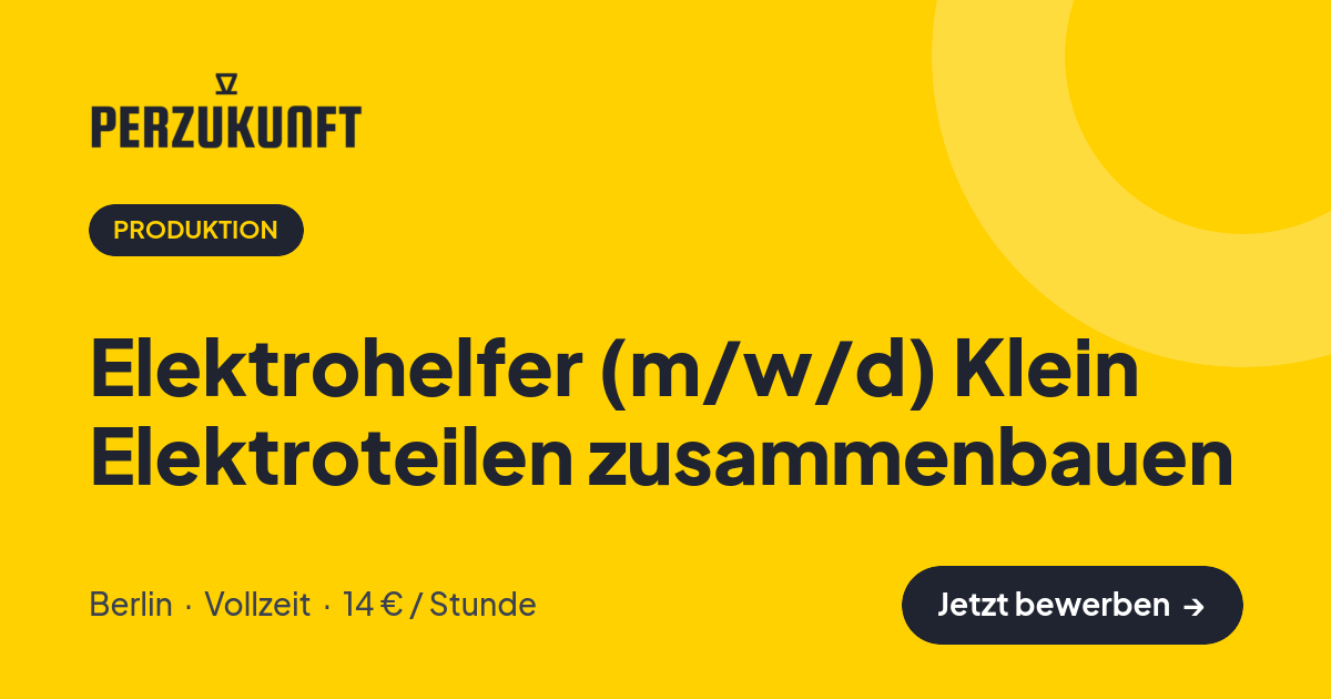 Stellenangebot: Elektrohelfer (m/w/d) Klein Elektroteilen zusammenbauen – Produktion Jobs in Berlin – perZukunft