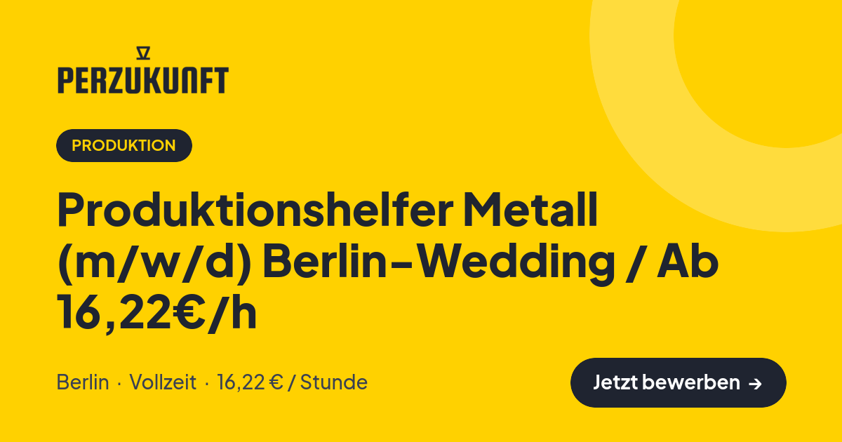 Stellenangebot: Produktionshelfer Metall (m/w/d) Berlin-Wedding / Ab 16,22€/h – Produktion Jobs in Berlin – perZukunft
