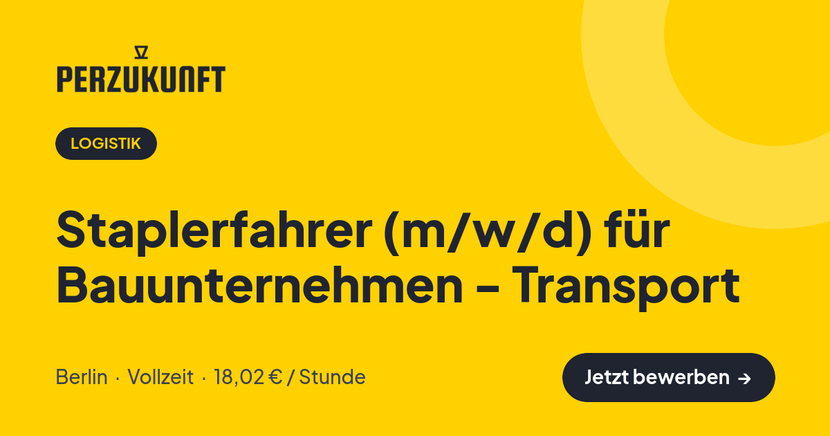 Stellenangebot: Staplerfahrer (m/w/d) für Bauunternehmen - Transport – Logistik Jobs in Berlin – perZukunft