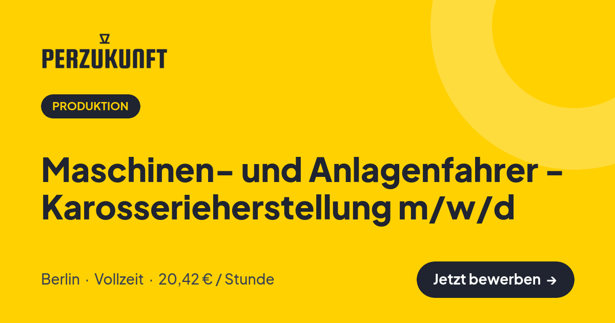 Stellenangebot: Maschinen- und Anlagenfahrer - Karosserieherstellung m/w/d – Produktion Jobs in Berlin – perZukunft