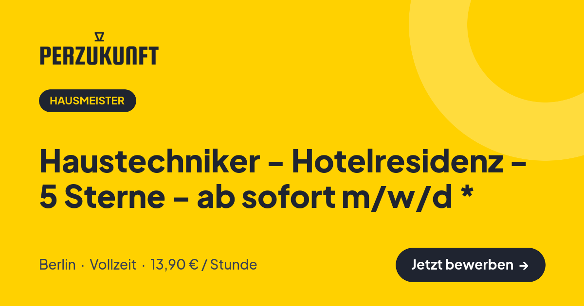 Stellenangebot: Haustechniker - Hotelresidenz - 5 Sterne - ab sofort m/w/d * – Hausmeister Jobs in Berlin – perZukunft