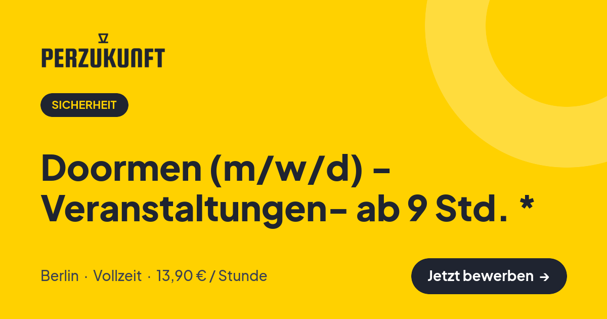 Stellenangebot: Doormen (m/w/d) - Veranstaltungen- ab 9 Std. * – Sicherheit Jobs in Berlin – perZukunft