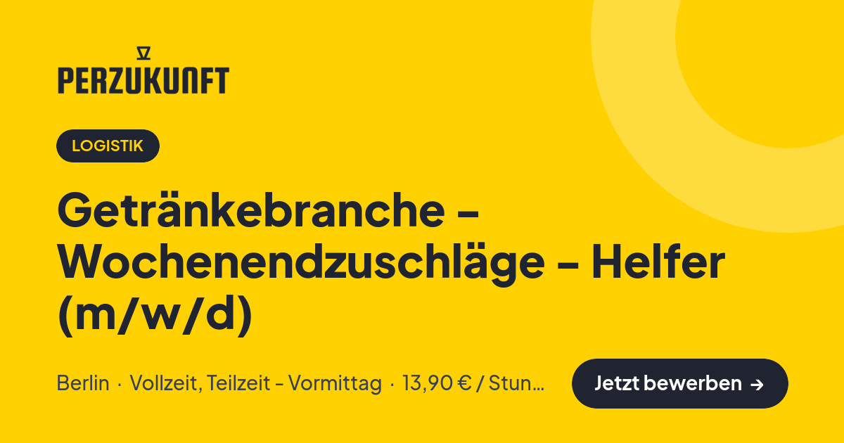 Stellenangebot: Getränkebranche - Wochenendzuschläge - Helfer (m/w/d) – Logistik Jobs in Berlin – perZukunft