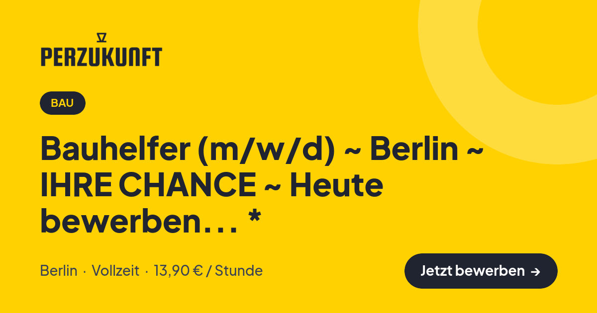 Stellenangebot: Bauhelfer (m/w/d) ~ Berlin ~ IHRE CHANCE ~ Heute bewerben... * – Bau Jobs in Berlin – perZukunft