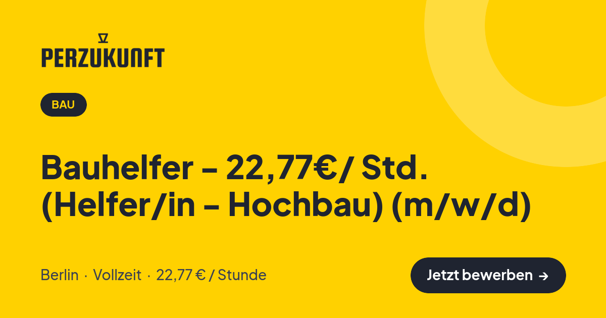 Stellenangebot: Bauhelfer - 22,77€/ Std. (Helfer/in - Hochbau) (m/w/d) – Bau Jobs in Berlin – perZukunft