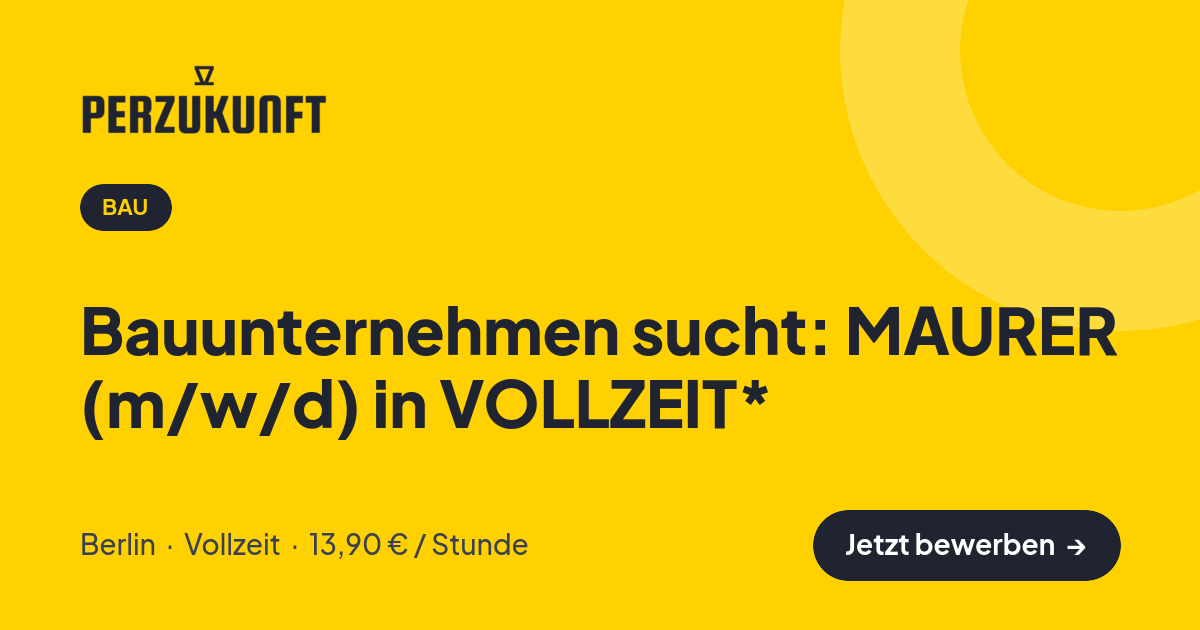 Stellenangebot: Bauunternehmen sucht: MAURER (m/w/d) in VOLLZEIT* – Bau Jobs in Berlin – perZukunft