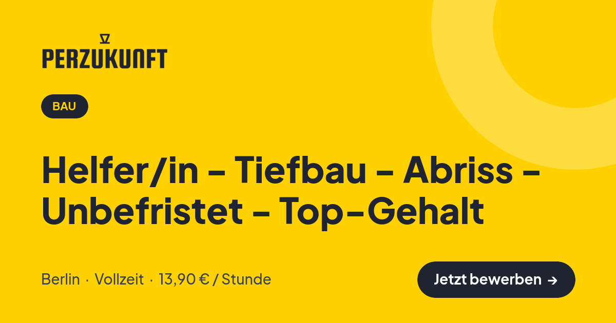 Stellenangebot: Helfer/in - Tiefbau - Abriss - Unbefristet - Top-Gehalt – Bau Jobs in Berlin – perZukunft